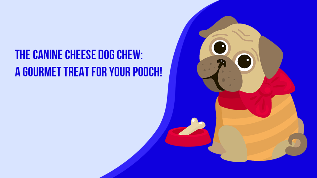 The Canine Cheese Dog Chew: A Gourmet Treat for Your Pooch!