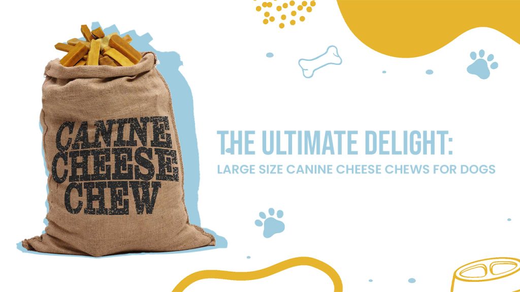 The Ultimate Delight: Large Size Canine Cheese Chews for Dogs