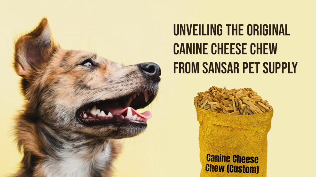 Unveiling the Original Canine Cheese Chew from Sansar Pet Supply