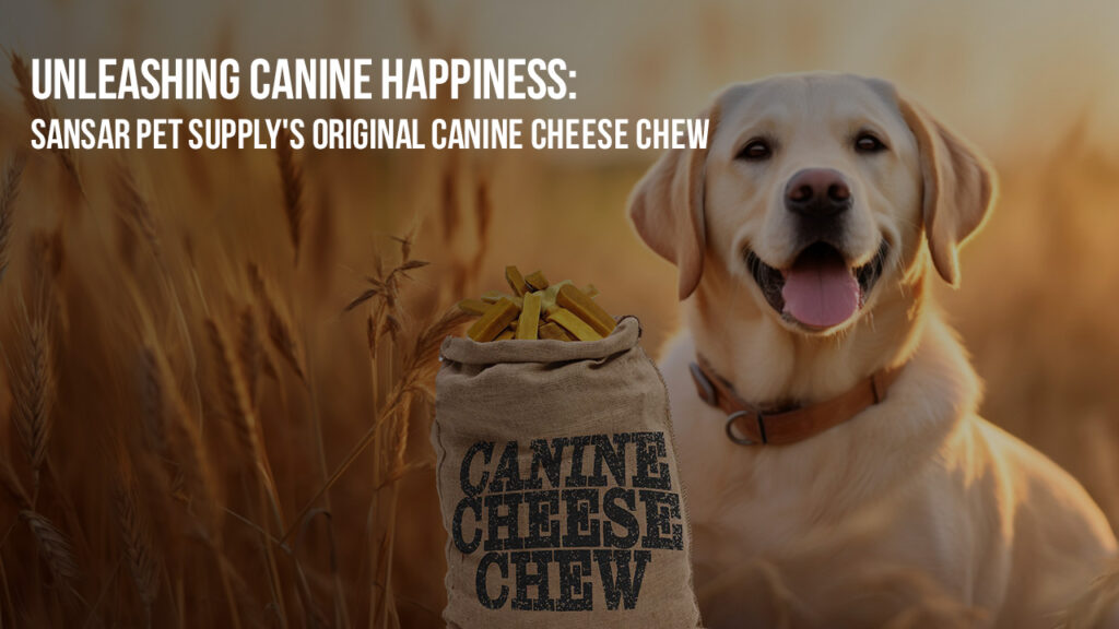 Unleashing Canine Happiness: Sansar Pet Supply’s Original Canine Cheese Chew
